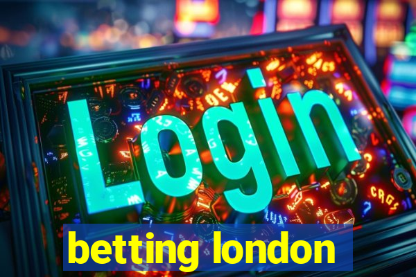 betting london