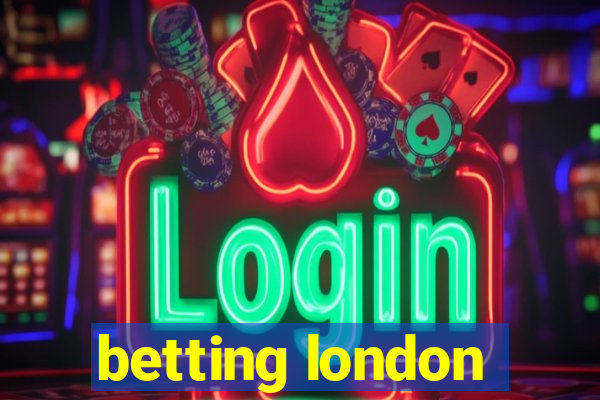 betting london