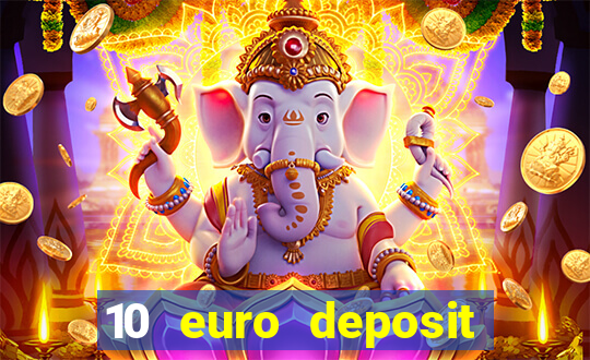 10 euro deposit bonus casino