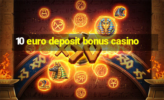 10 euro deposit bonus casino