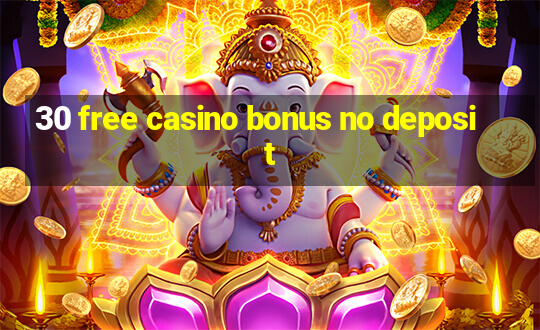 30 free casino bonus no deposit