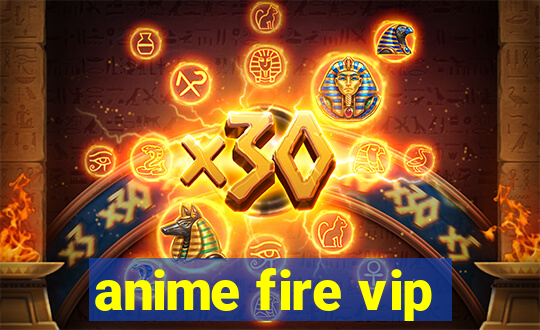 anime fire vip