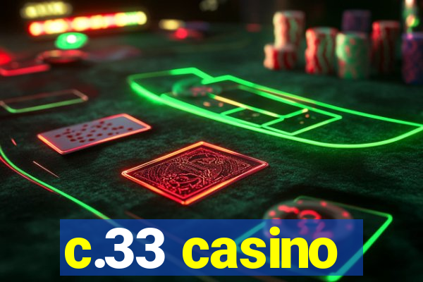 c.33 casino