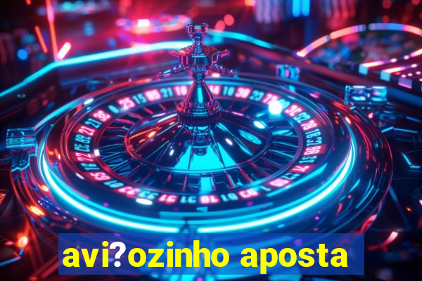 avi?ozinho aposta