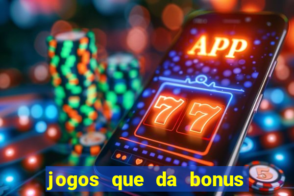 jogos que da bonus no cadastro