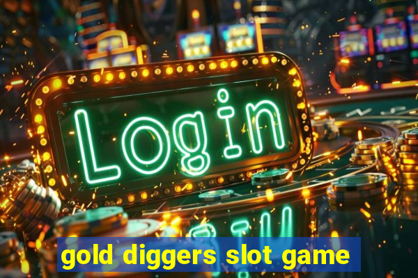 gold diggers slot game