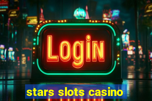 stars slots casino