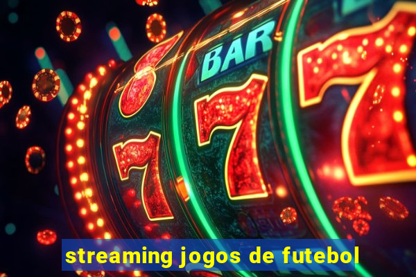 streaming jogos de futebol