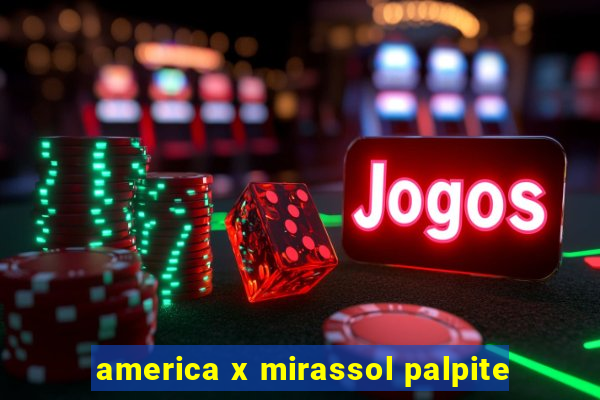 america x mirassol palpite