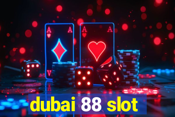 dubai 88 slot