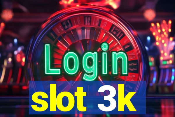 slot 3k