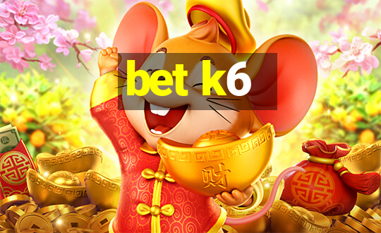 bet k6