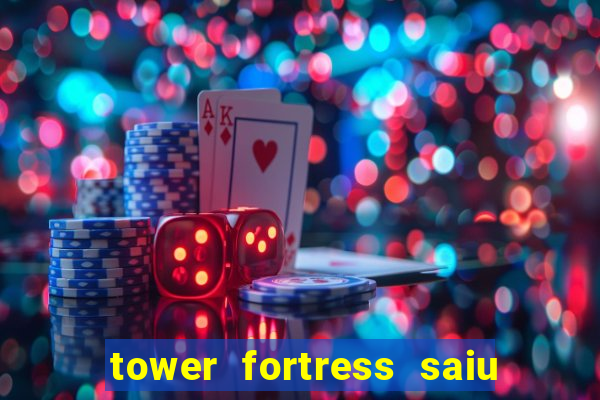 tower fortress saiu da play store