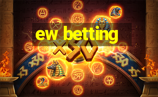 ew betting