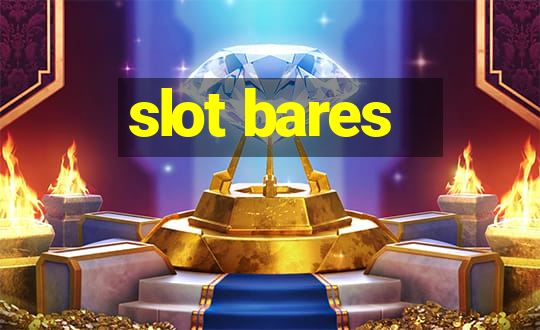 slot bares