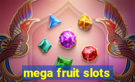 mega fruit slots