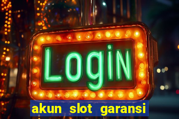 akun slot garansi kekalahan 100