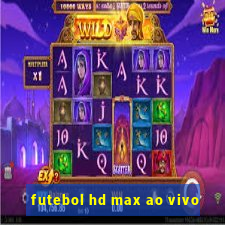 futebol hd max ao vivo