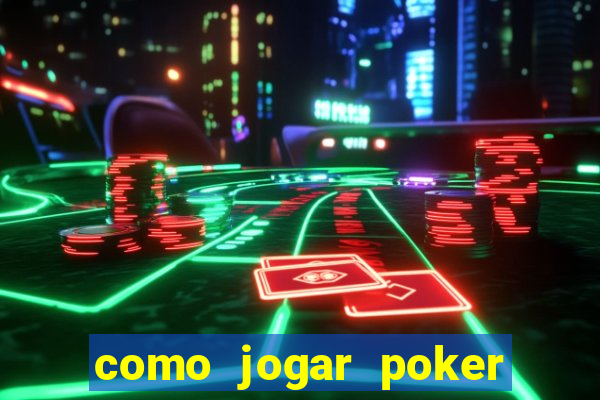 como jogar poker online valendo dinheiro