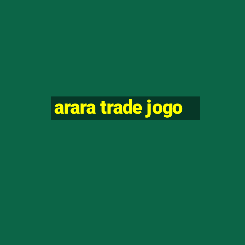 arara trade jogo