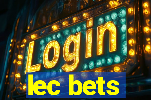 lec bets