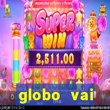 globo vai transmitir jogo hoje