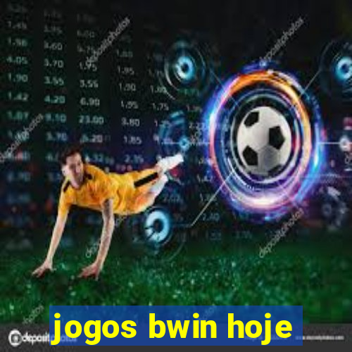 jogos bwin hoje