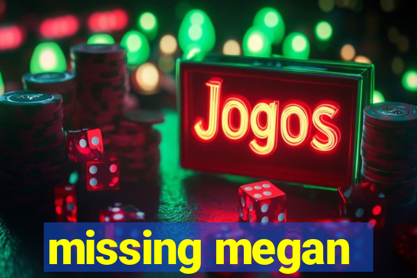 missing megan