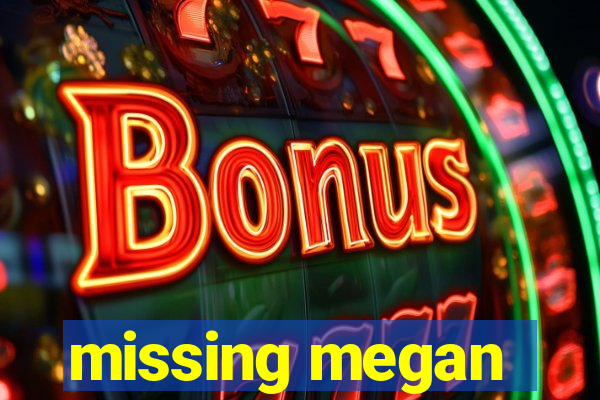 missing megan