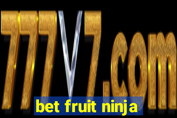 bet fruit ninja