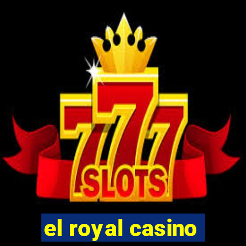 el royal casino