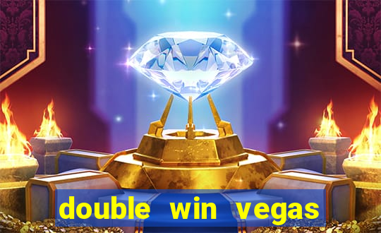 double win vegas casino slots