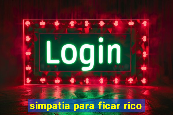 simpatia para ficar rico