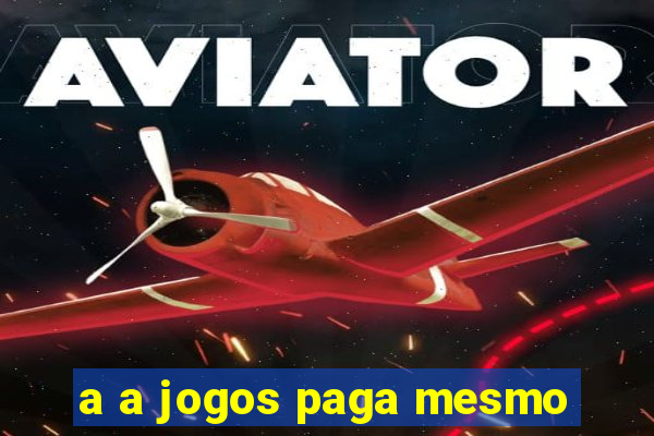 a a jogos paga mesmo