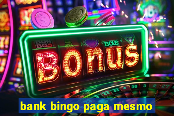 bank bingo paga mesmo