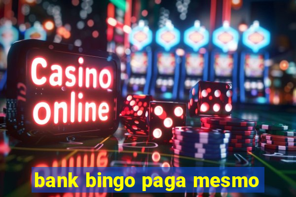 bank bingo paga mesmo