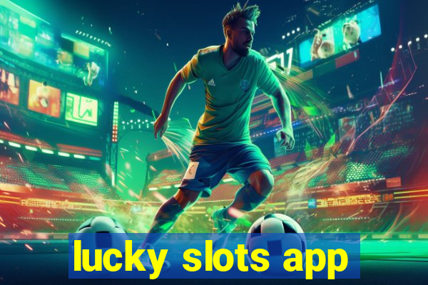 lucky slots app