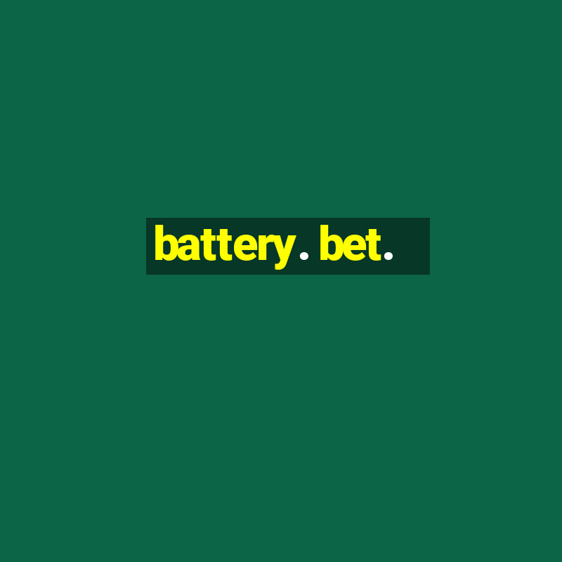 battery. bet.