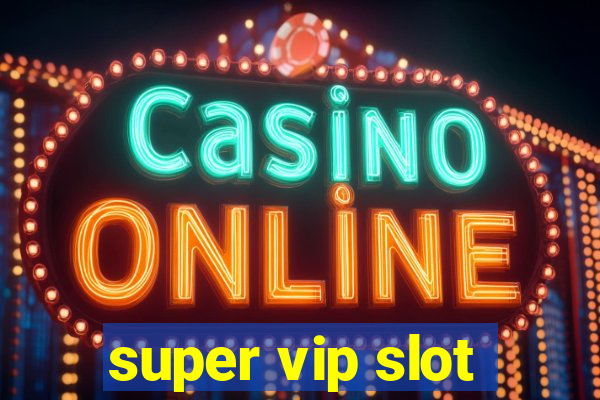 super vip slot