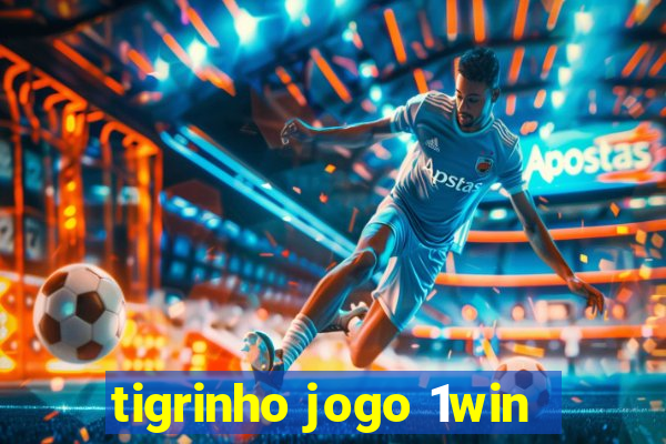 tigrinho jogo 1win