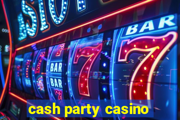 cash party casino