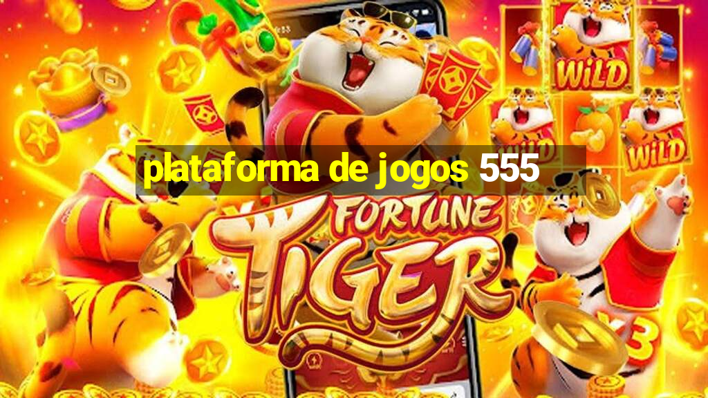 plataforma de jogos 555