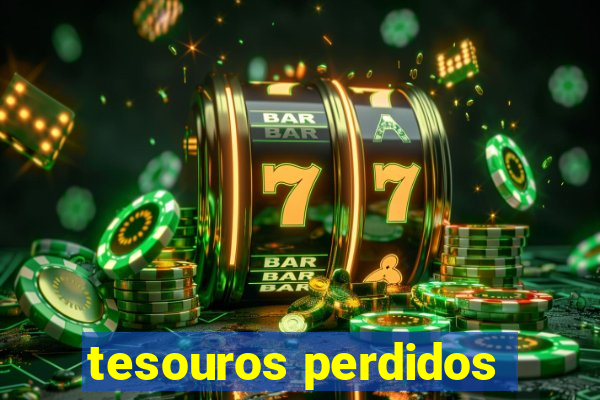 tesouros perdidos