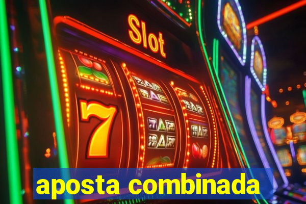 aposta combinada