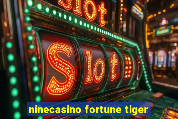 ninecasino fortune tiger