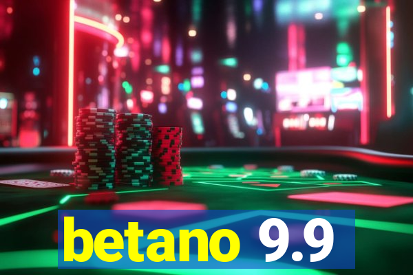 betano 9.9