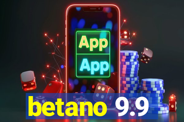 betano 9.9