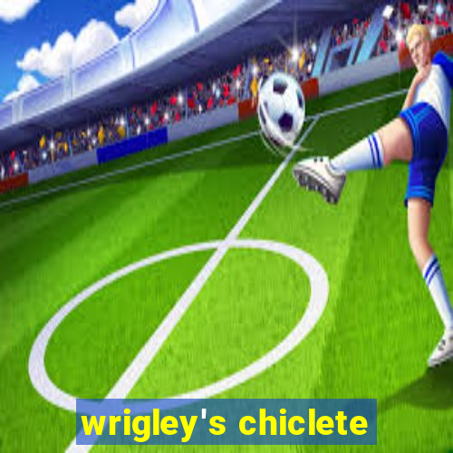 wrigley's chiclete