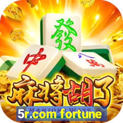 5r.com fortune