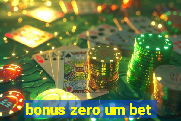 bonus zero um bet